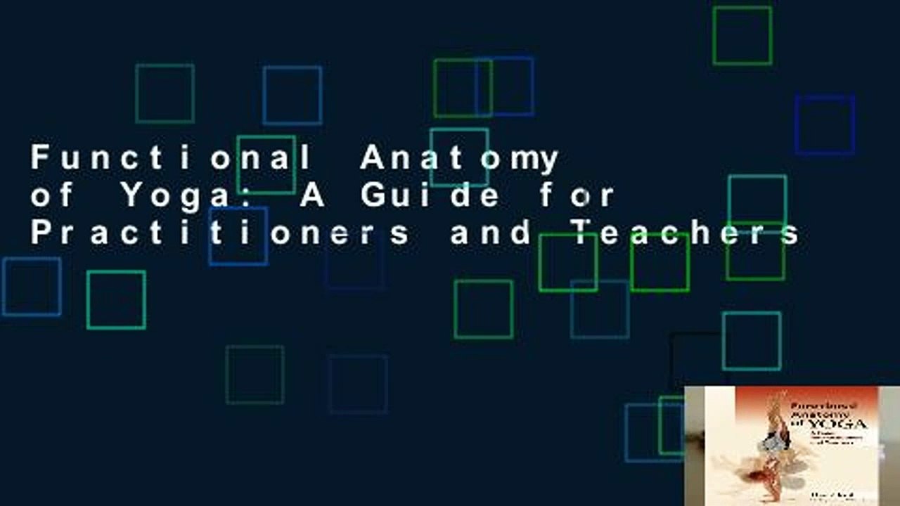 Functional Anatomy of Yoga: A Guide for Practitioners and Teachers