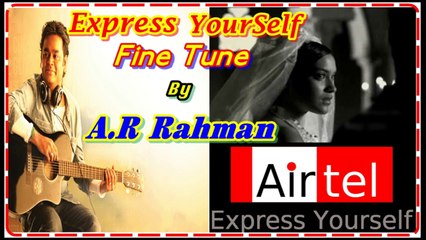 Airtel Fine Tune Express Yourself By A.R Rahaman