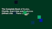 The Complete Book of Scales, Chords, Arpeggios and Cadences (Alfred s Basic Piano Library)
