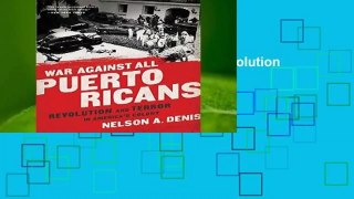 War Against All Puerto Ricans: Revolution and Terror in America s Colony