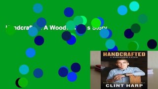 Handcrafted: A Woodworker s Story