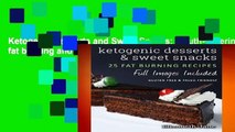 Ketogenic Desserts and Sweet Snacks: Mouth-watering, fat burning and energy boosting treats