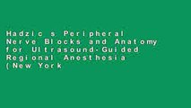 Hadzic s Peripheral Nerve Blocks and Anatomy for Ultrasound-Guided Regional Anesthesia (New York