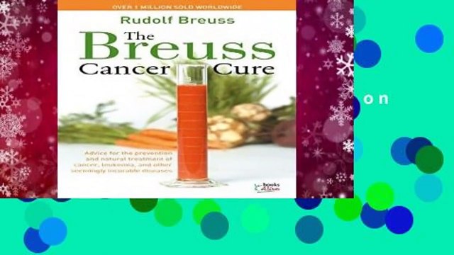 The Breuss Cancer Cure: Advice for the Prevention and Natural Treatment of Cancer, Leukemia and