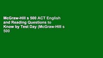 McGraw-Hill s 500 ACT English and Reading Questions to Know by Test Day (McGraw-Hill s 500