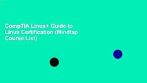 CompTIA Linux  Guide to Linux Certification (Mindtap Course List)