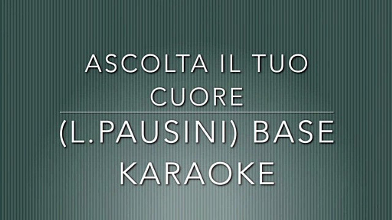 ASCOLTA IL TUO CUORE (L.PAUSINI) BASE KARAOKE