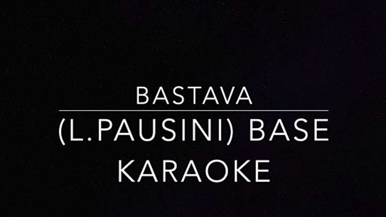 BASTAVA (L.PAUSINI) BASE KARAOKE