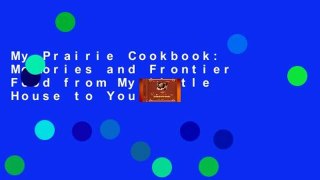 My Prairie Cookbook: Memories and Frontier Food from My Little House to Yours