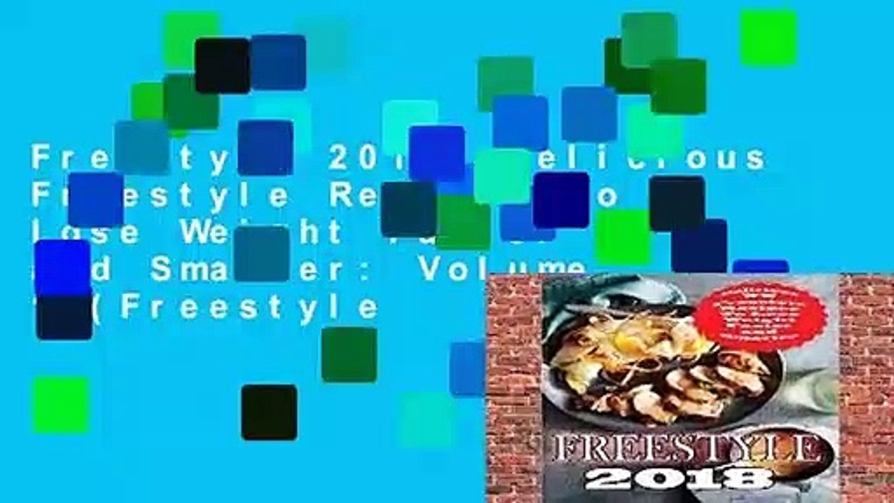 Freestyle 2018: Delicious Freestyle Recipes To Lose Weight Faster and Smarter: Volume 1 (Freestyle