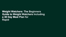 Weight Watchers: The Beginners Guide to Weight Watchers Including a 30 Day Meal Plan for Rapid