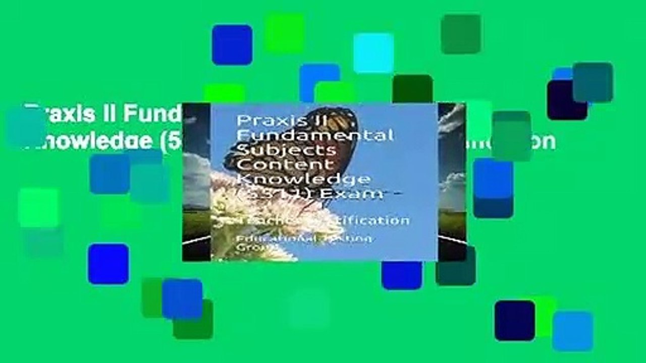 Praxis II Fundamental Subjects Content Knowledge (5511) Exam: Teacher Certification