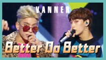[HOT] VANNER - Better Do Better ,  배너 - 배로 두 배로 Show Music core 20190216