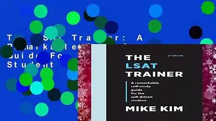 The LSAT Trainer: A Remarkable Self-Study Guide For The Self-Driven Student