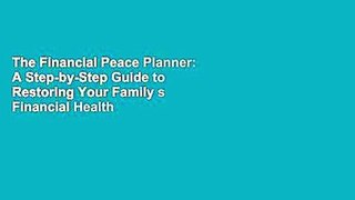The Financial Peace Planner: A Step-by-Step Guide to Restoring Your Family s Financial Health