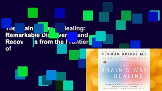 The Brain s Way of Healing: Remarkable Discoveries and Recoveries from the Frontiers of