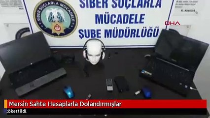 Mersin Sahte Hesaplarla Dolandırmışlar