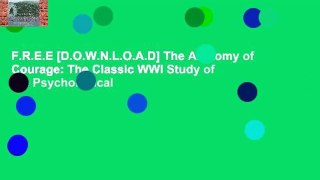 F.R.E.E [D.O.W.N.L.O.A.D] The Anatomy of Courage: The Classic WWI Study of the Psychological