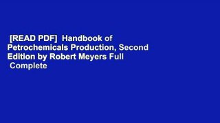 [READ PDF]  Handbook of Petrochemicals Production, Second Edition by Robert Meyers Full  Complete