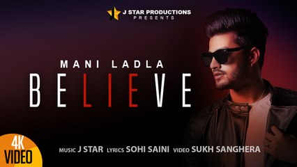 BELIEVE || MANI LADLA || J STAR || Full Official Video | J STAR Productions