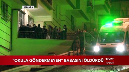 Okula Göndermeyen Babasını Öldürdü!