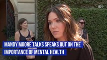 Mandy Moore Speaks Out Over Mental Health Importance