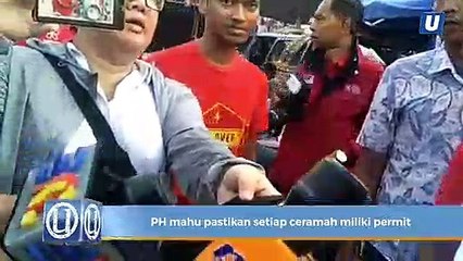 PH mahu pastikan setiap ceramah miliki permit