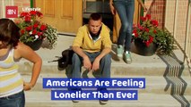 If You Are Feeling Lonely Then You Are Not Alone