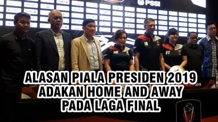 Alasan Piala Presiden 2019 Adakan Home and Away pada Laga Final