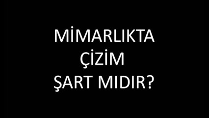 MİMARLIKTA ÇİZİM ŞART MIDIR?