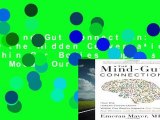 The Mind-Gut Connection: How the Hidden Conversation Within Our Bodies Impacts Our Mood, Our