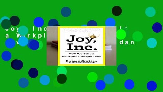 Joy, Inc : How We Built a Workplace People Love by Richard Sheridan