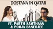 Episode 3: Dostana in Qatar : Feat Parth Samthaan and Pooja Banerjee | Exclusive