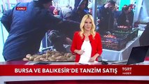 Bursa ve Balıkesir'de Tanzim Satış