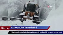 Yüksekova’da kar kalınlığı 6 metreyi geçti