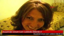 Boşanmak İsteyen Eşini Caddede Öldürdü-2