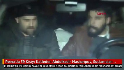 Reina'da 39 Kişiyi Katleden Abdulkadir Masharipov, Suçlamaları Reddetti