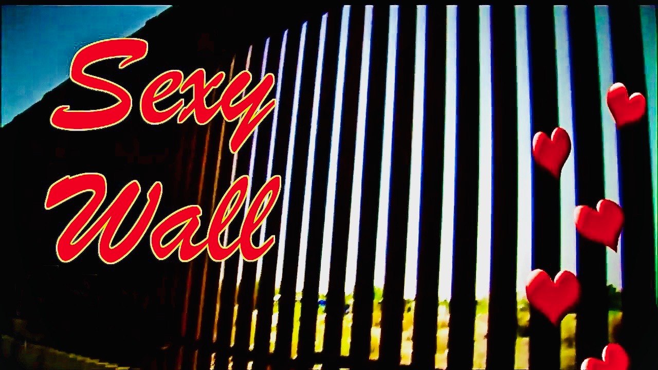 Sexy Border Wall ~ LOL