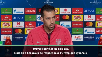 8es - Busquets : "Beaucoup de respect pour l'OL"