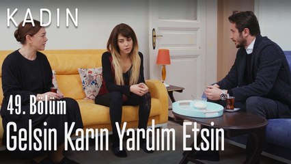 Gelsin karın yardım etsin - Kadın 49. Bölüm