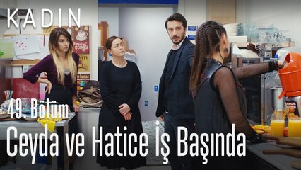 Ceyda ve Hatice iş başında - Kadın 49. Bölüm