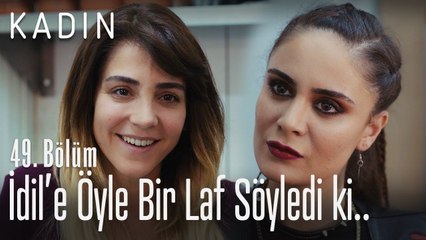 Ceyda, İdil'e ağzının payını veriyor.. - Kadın 49. Bölüm