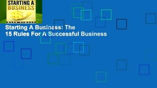Starting A Business: The 15 Rules For A Successful Business