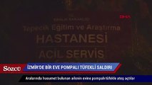 İzmir’de bir eve pompalı tüfekli saldırı 5 yaralı