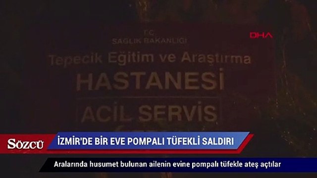 İzmir’de bir eve pompalı tüfekli saldırı 5 yaralı