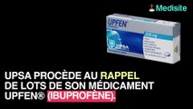 Le médicament Upfen® retiré des ventes