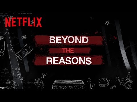 13 Reasons Why | Beyond The Reasons [HD] | Netflix