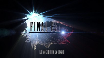 Final Fantasy XV - Mejores momentos de la demo