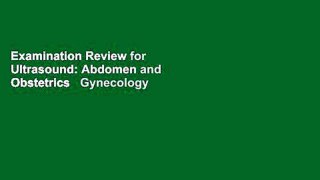 Examination Review for Ultrasound: Abdomen and Obstetrics   Gynecology