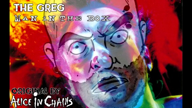 The Greg - Man In The Box (Alice In Chains Cover)